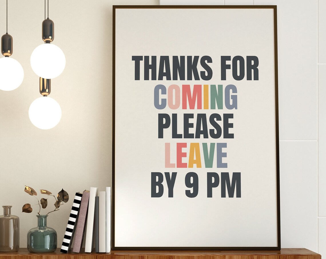 Thanks For Coming Please Leave By 9 PM Poster