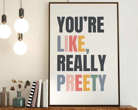 Youre Like Really Pretty Wall Art Preppy Colorful Typography Cute Inspirational Poster Aesthetic Room Decor Print