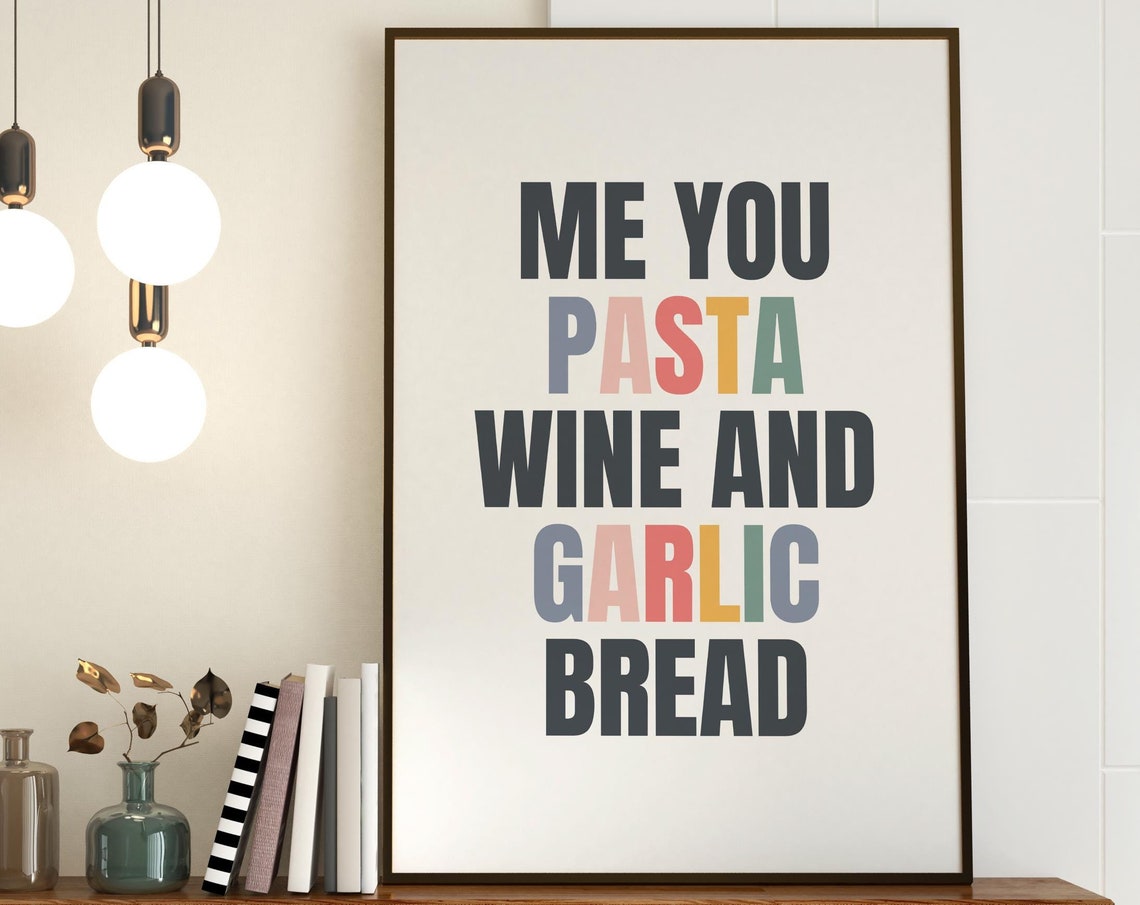 Me You Pasta Wine And Garlic Bread Funny Kitchen Typography Poster