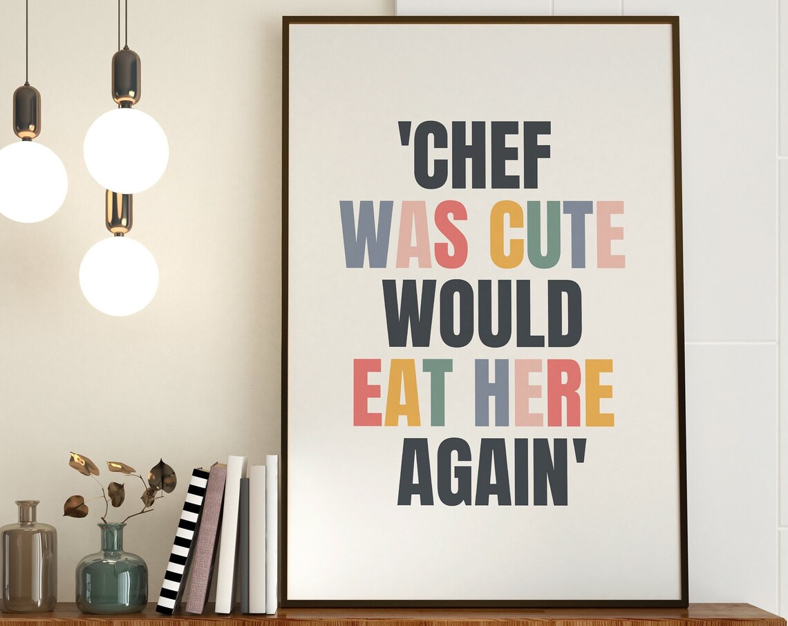 Chef Was Cute Quote Kitchen Wall Art Print