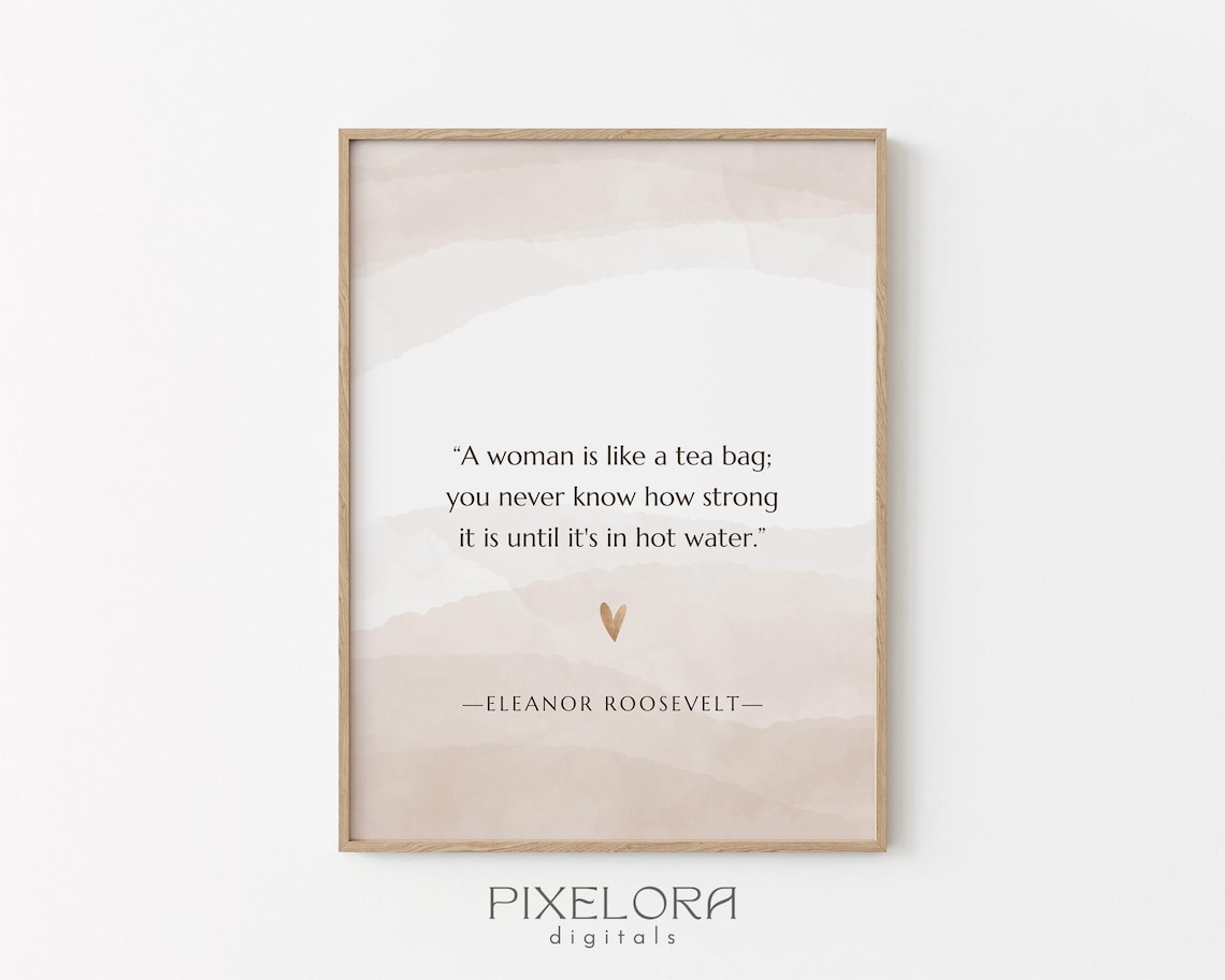 Eleanor Roosevelt Tea Bag Strength Quote Inspiring Empowerment Poster