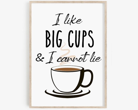 I Like Big Cups Coffee Sign, Kitchen Wall Art Print