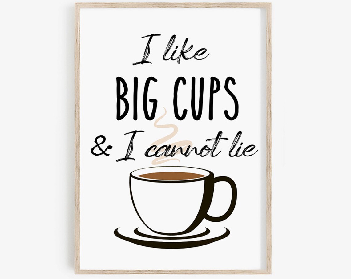 I Like Big Cups Coffee Sign, Kitchen Wall Art Print