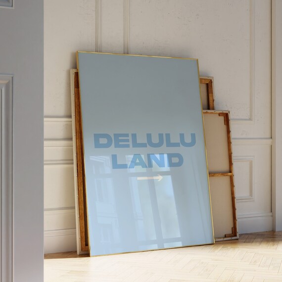 Delulu Land Blue Manifestation Print Bedroom Decor Blue Poster Trendy Blue Wall Art Funny Girly Print Blue Be Delusional Poster