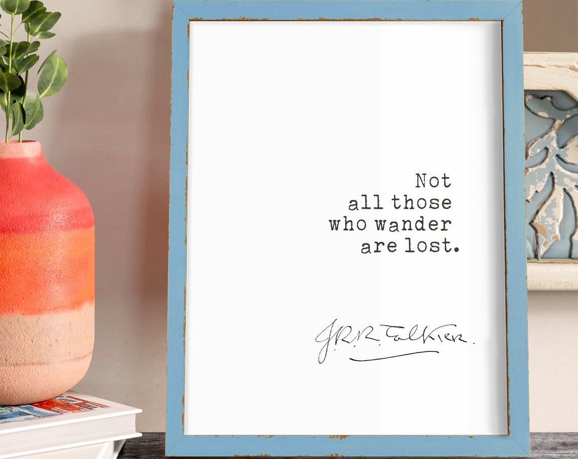J R R Tolkien Not All Those Who Wander Are Lost Quote Print Wall Art