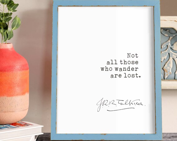 J R R Tolkien Not All Those Who Wander Are Lost Quote Print Wall Art