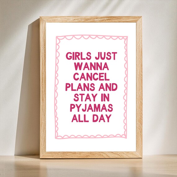 Girls Just Wanna Cancel Plans Stay In Pyjamas Poster Funny Bedroom Quote