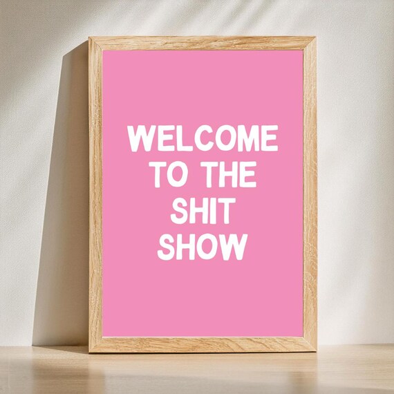 Welcome To The Shit Show Pink Funny Quote Typography Wall Poster