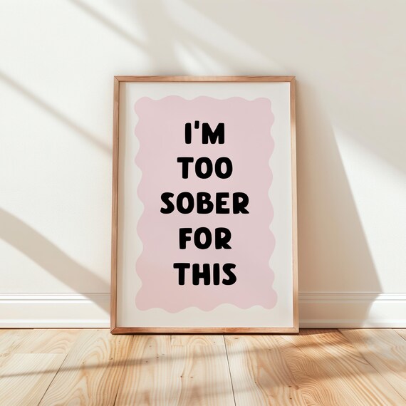 Im Too Sober For This Pink Funny Sarcastic Quote Typography Poster
