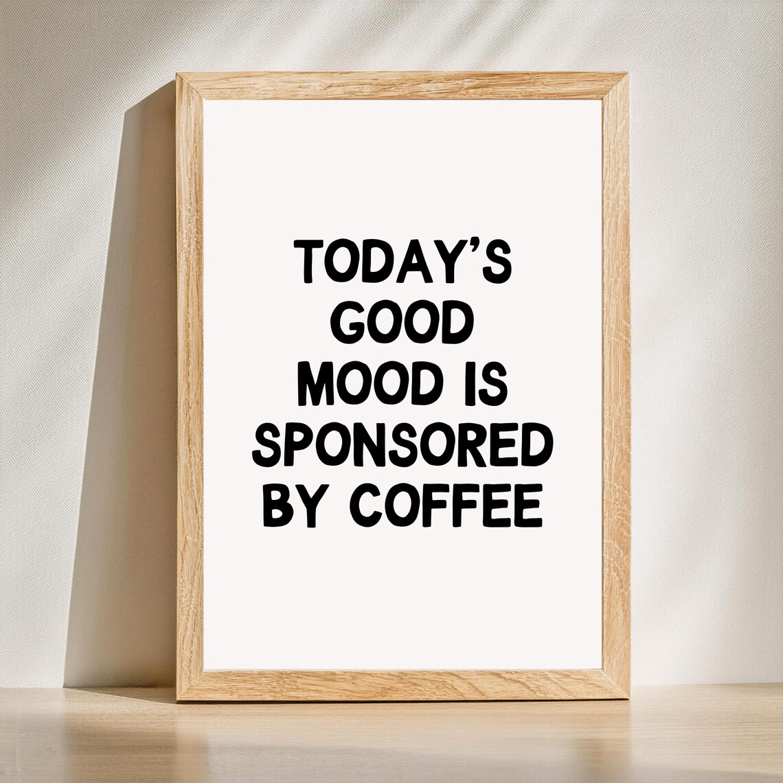 Today's Good Mood Is Sponsored By Coffee Funny Kitchen Poster Typography