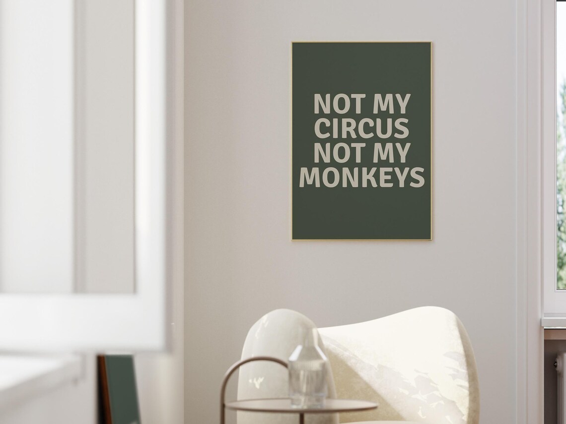 Not My Circus Not My Monkeys Cream Type on Dark Green Poster - Image 2