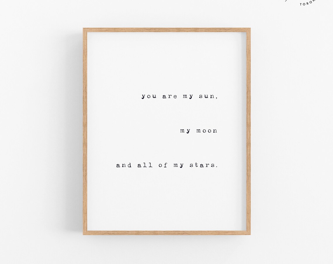 You Are My Sun My Moon and All My Stars Romantic Quote Print