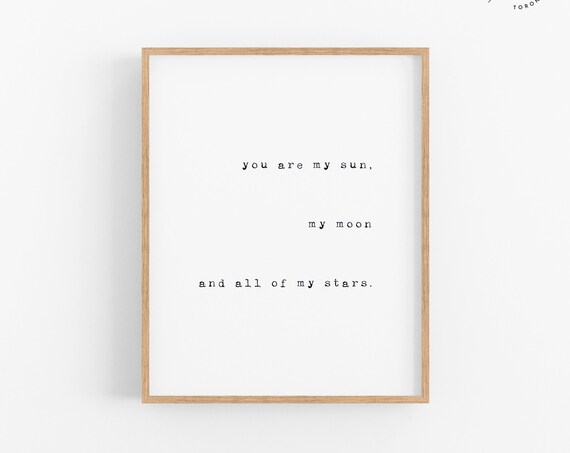 You Are My Sun My Moon and All My Stars Romantic Quote Print