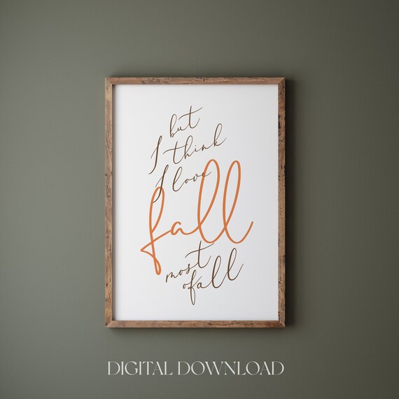 But I Think I Love Fall Most of Fall Autumn Script Quote Decor Poster