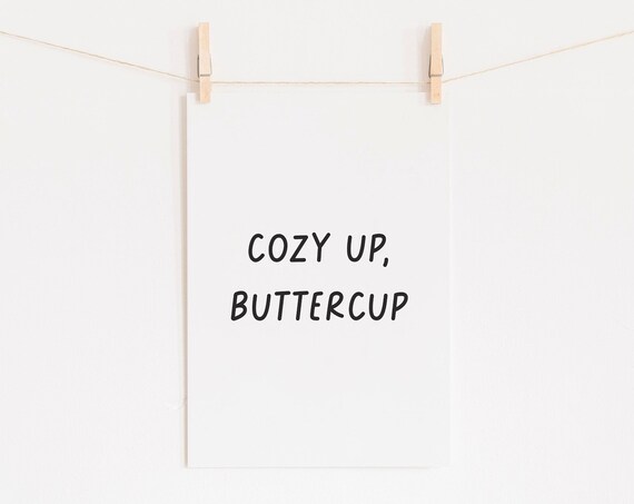 Cozy Up Buttercup Hand Lettered Clothesline Hanging Quote Poster