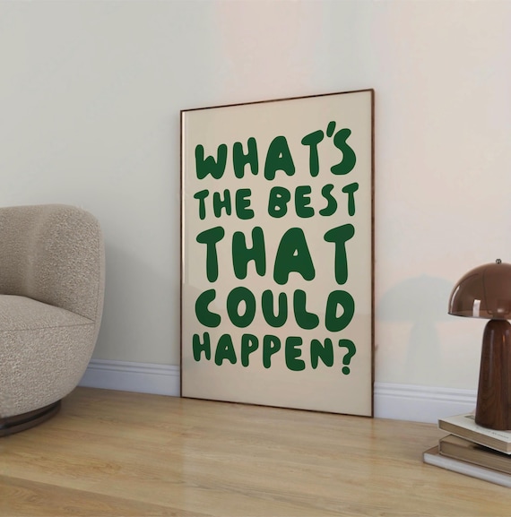 What Is The Best That Could Happen Green Quote Poster Motivational