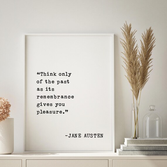 Jane Austen Think Only Of The Past Remembrance Pleasure Quote Poster