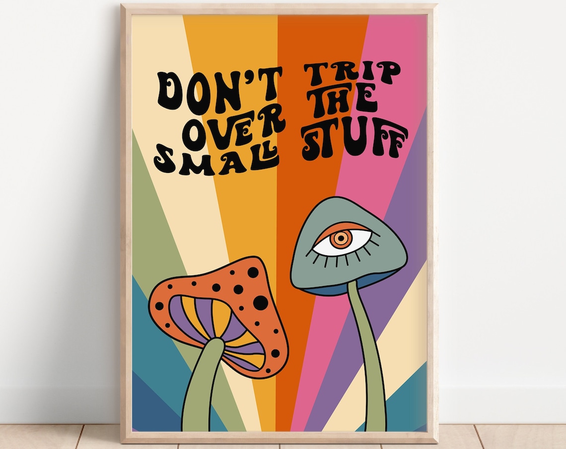 Mushroom Don't Trip Over The Small Stuff Art Print