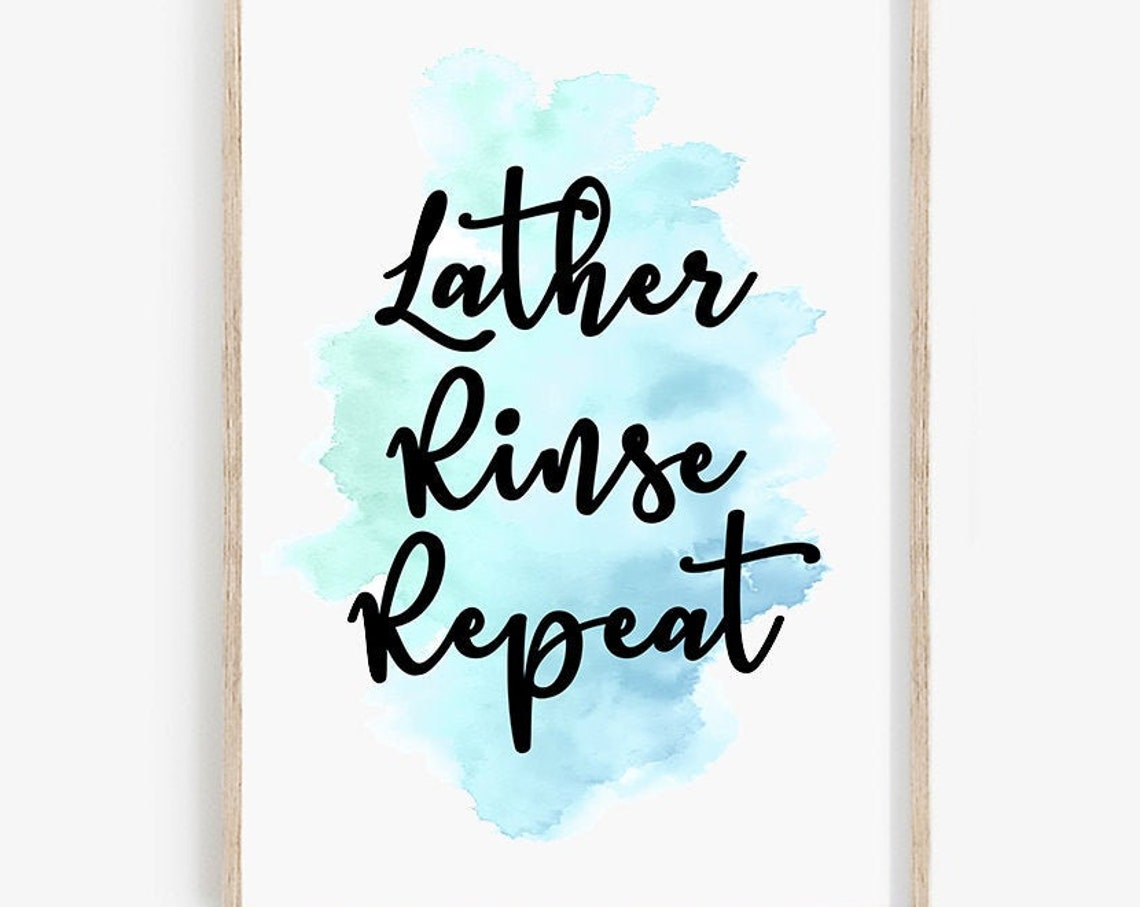 Lather Rinse Repeat Watercolor Splash Funny Bathroom Quote Print