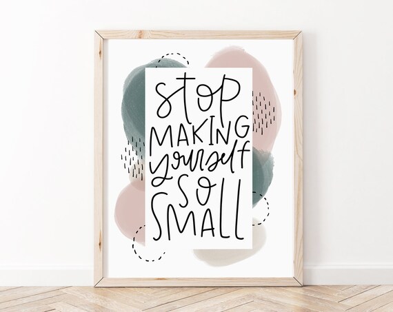 Motivational Wall Art Stop Making Yourself So Small Positive Affirmations Poster Mental Health Quotes