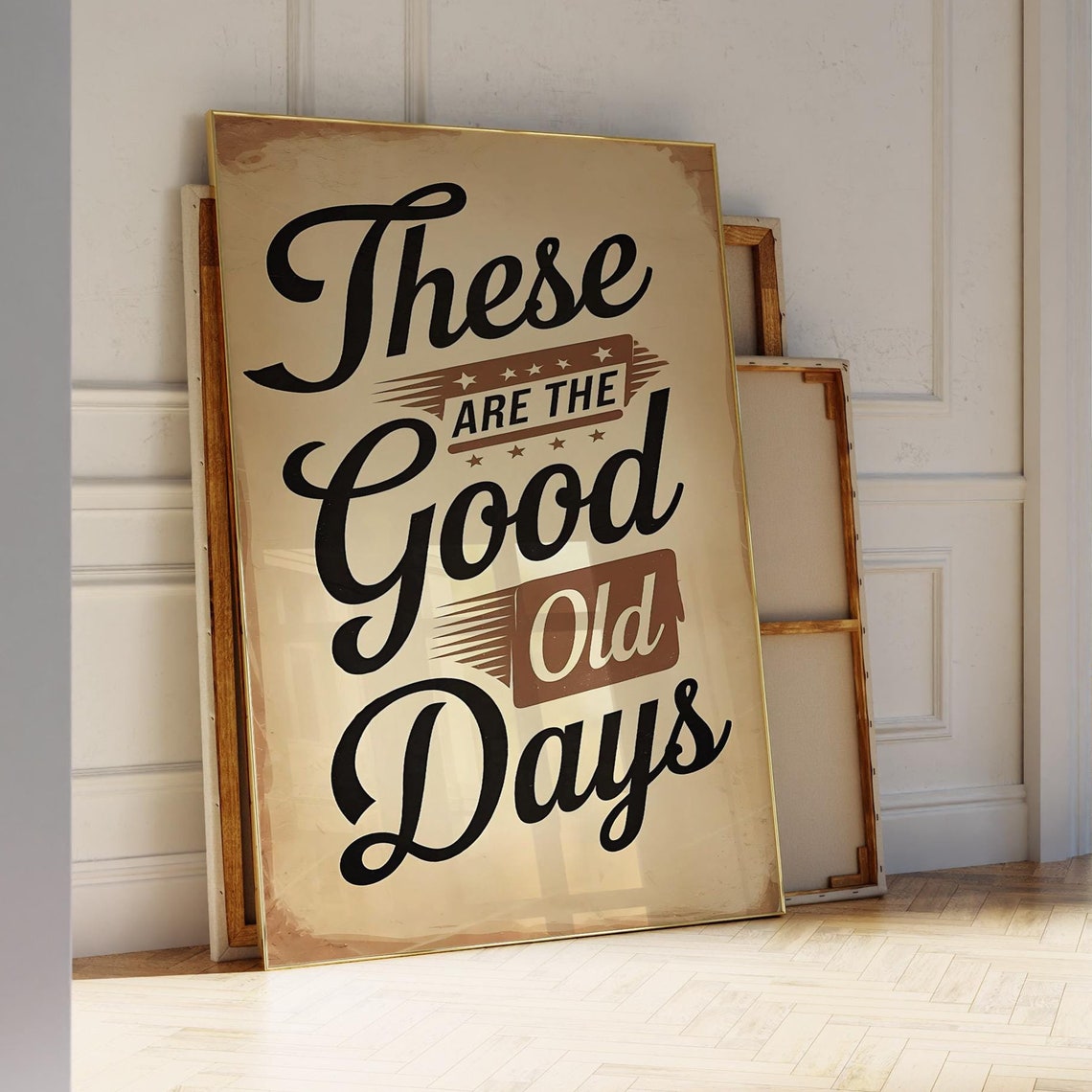 These Are The Good Old Days Vintage Script Nostalgic Quote Poster