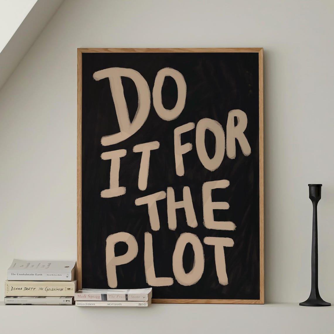 Do It For The Plot Black Hand Lettered Quote Gift Art Poster