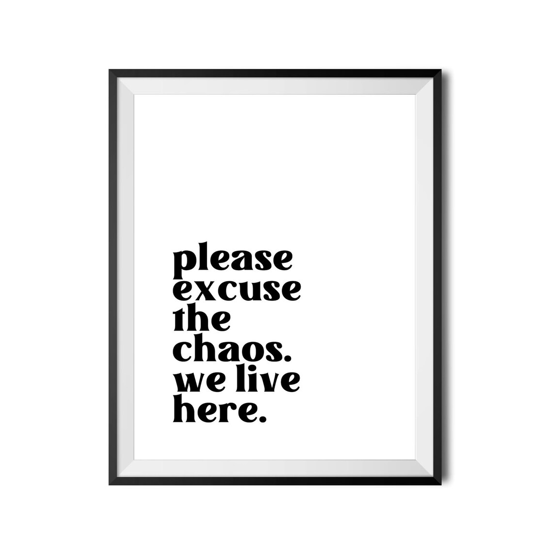 Please Excuse The Chaos We Live Here Funny Family Quote Poster - Image 4