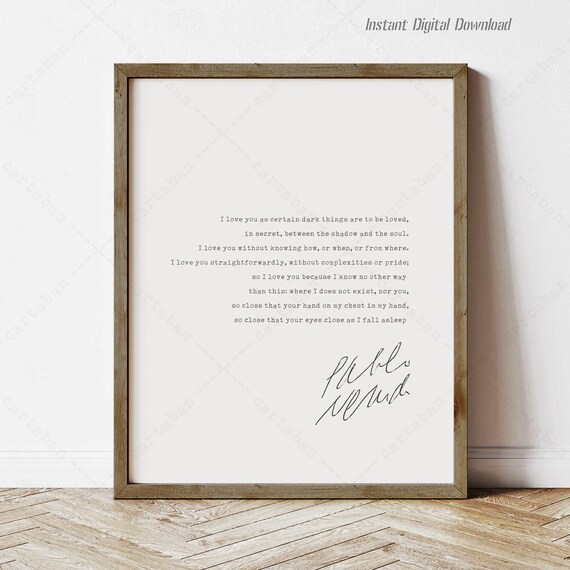 Pablo Neruda Love Sonnet XVII Full Poem Excerpt Quote Wall Art Print