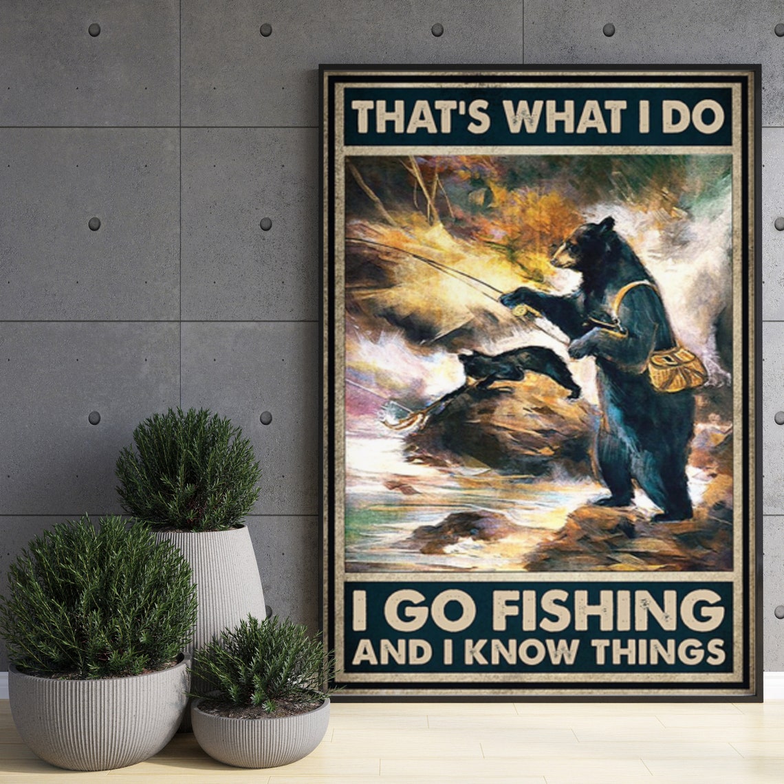 Bear Fishing Wall Art Thats What I Do I Go Fishing And I Know Thing Poster Fishing Home Decor Fishing Vintage Poster Fishing Lover Gift - Image 3