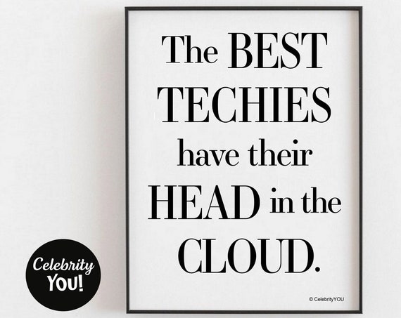 Best Techies Technology Office Decor Funny Cloud Inspirational Quote Poster Techie Gift It Humor Sign Instant