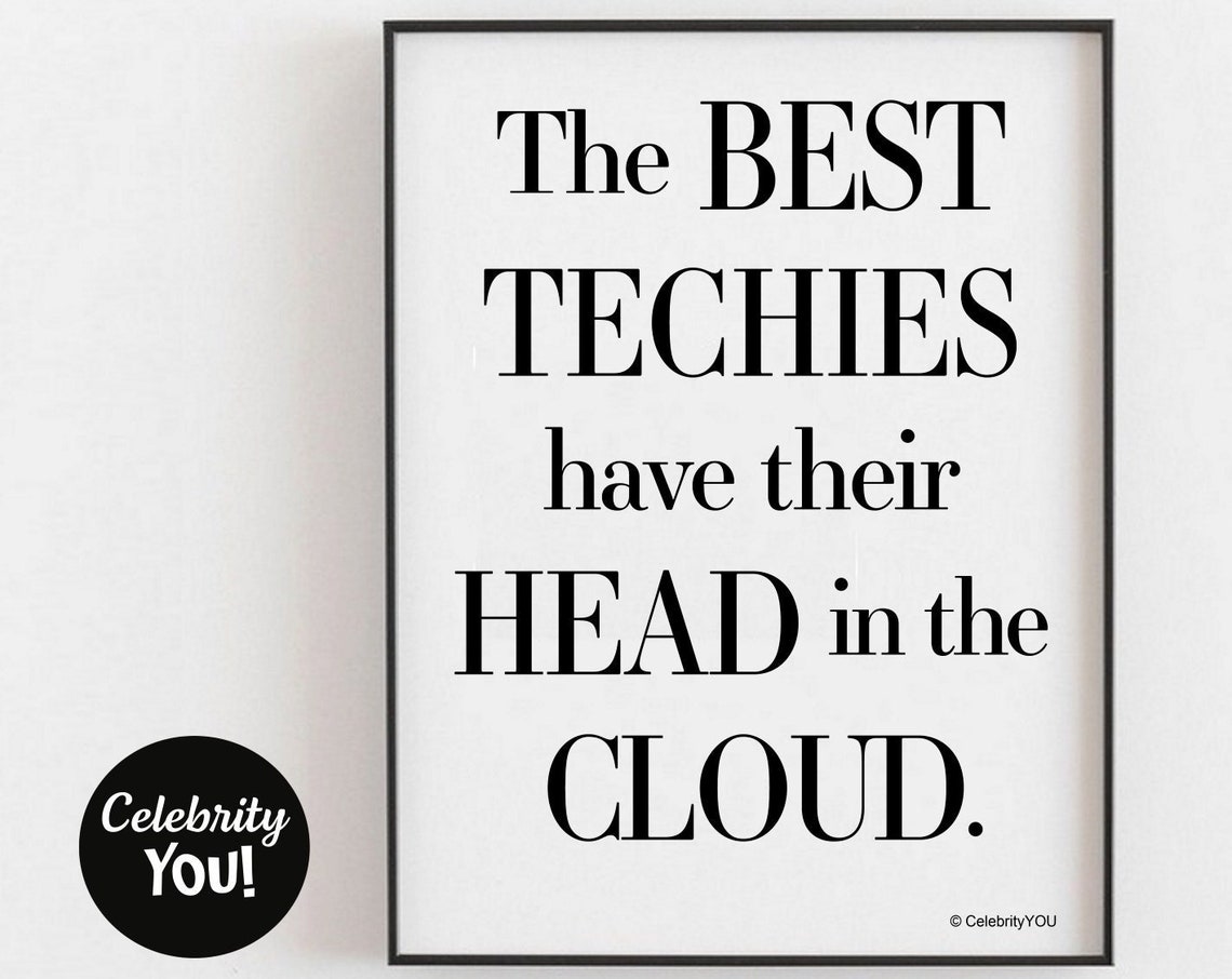 The Best Techies Have Their Head In The Cloud Funny Tech Poster