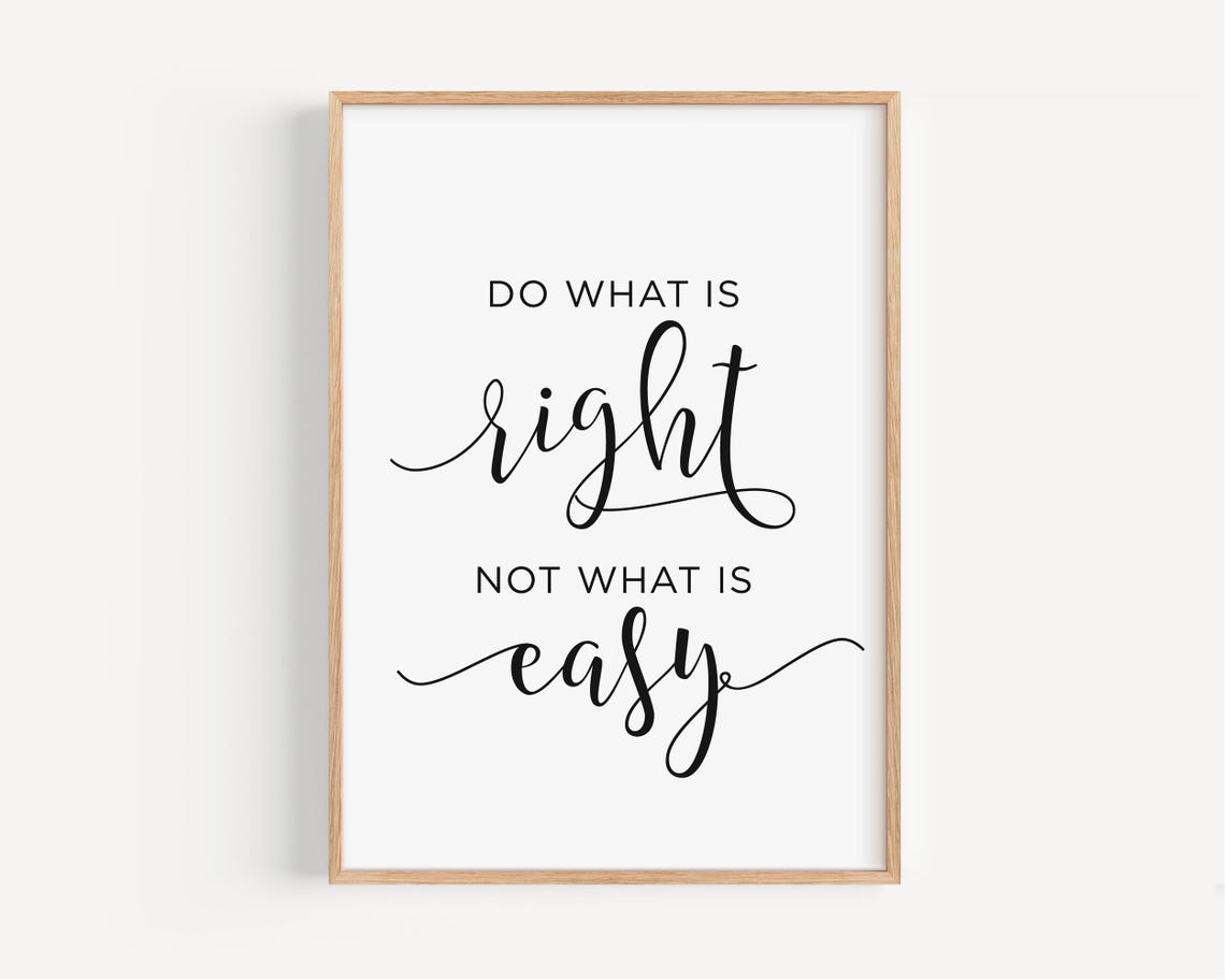 Do What Is Right Not What Is Easy Inspirational Quote Poster