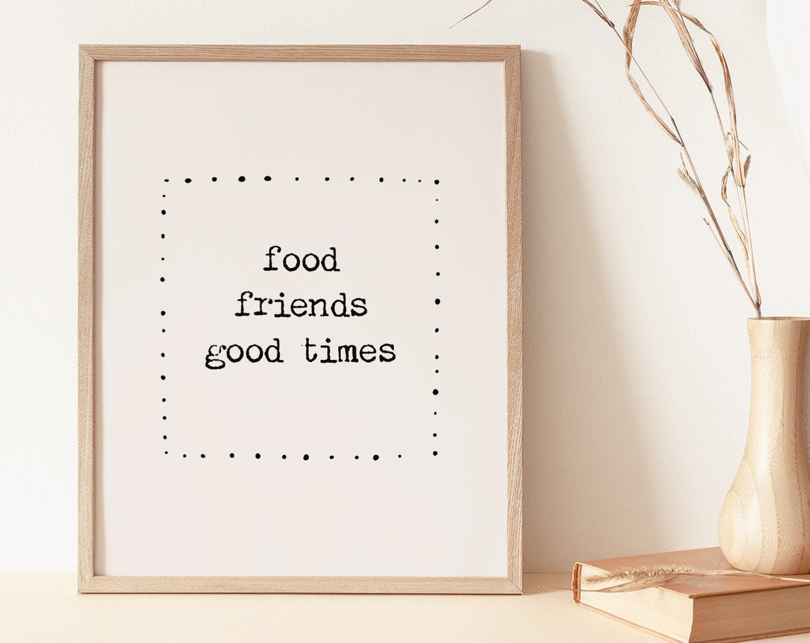 Food Friends Good Times Minimalist Typography Kitchen Quote Poster