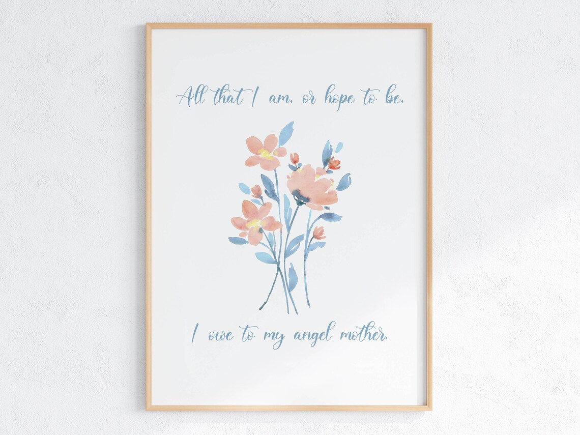 All That I Am Angel Mother Quote Floral Watercolor Tribute Poster