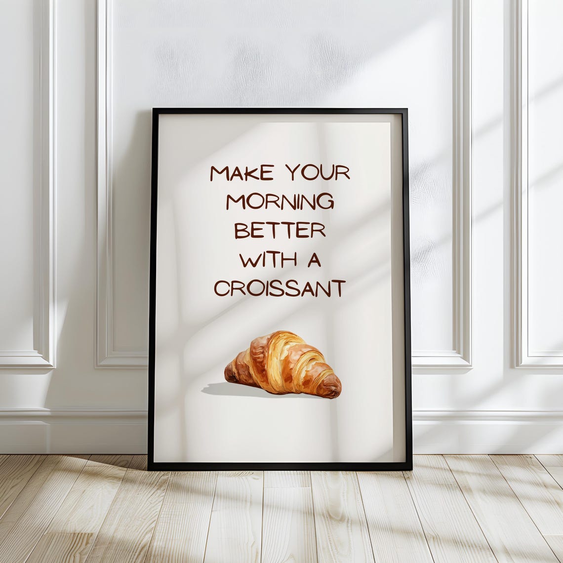 Make Your Morning Better With a Croissant Breakfast Quote Poster