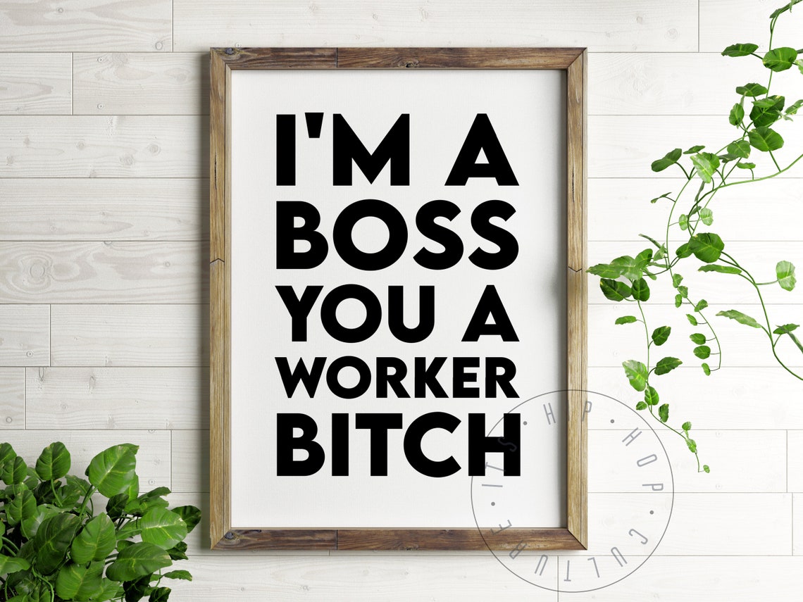 I'm A Boss You A Worker Bitch Bold Rap Lyrics Minimalist Poster - Image 5