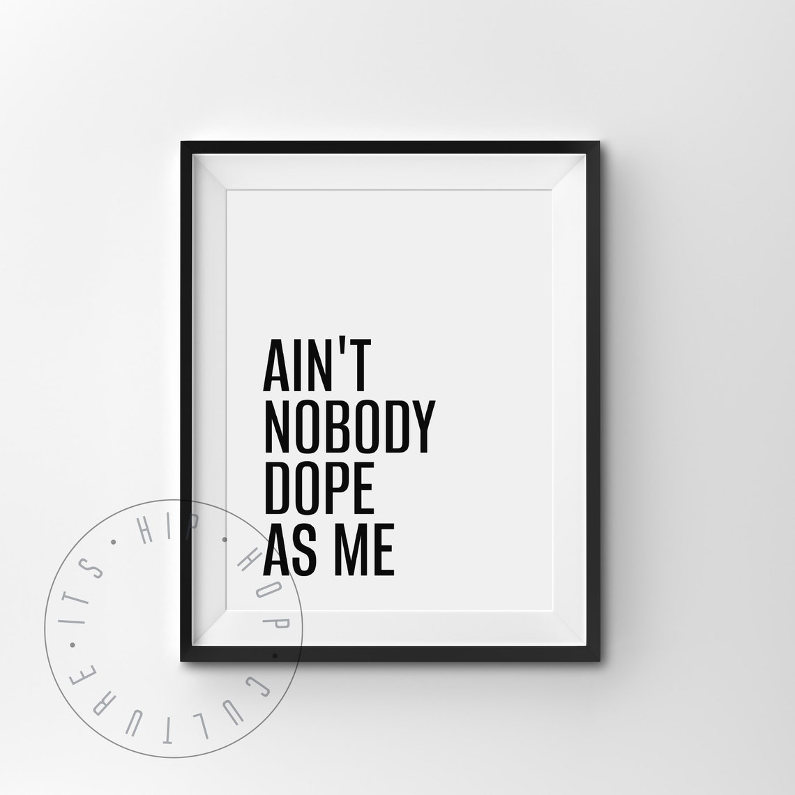 Ain't Nobody Dope As Me Bold Hip Hop Confidence Quote Poster - Image 4