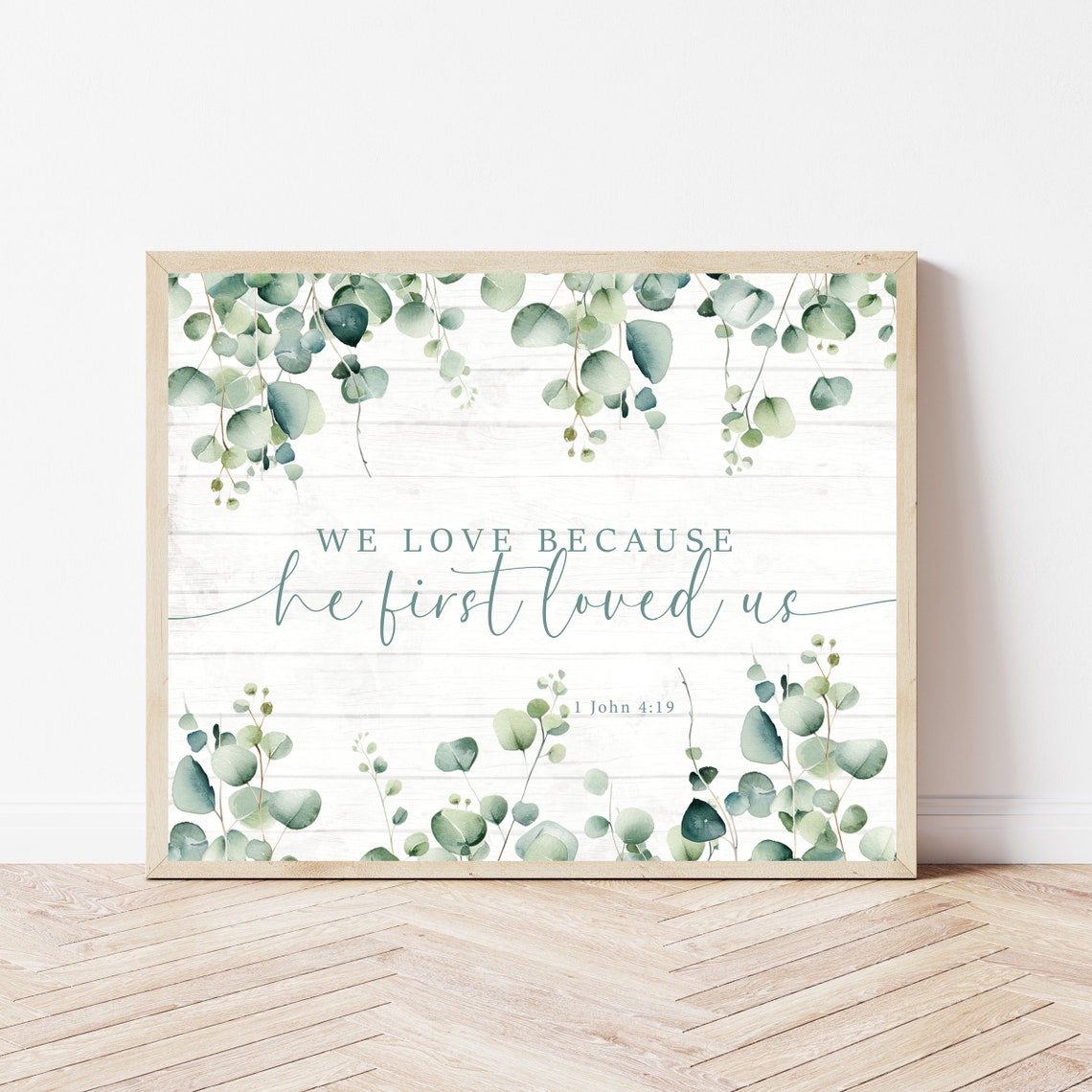 We Love Because He First Loved Us 1 John 419 Eucalyptus Poster