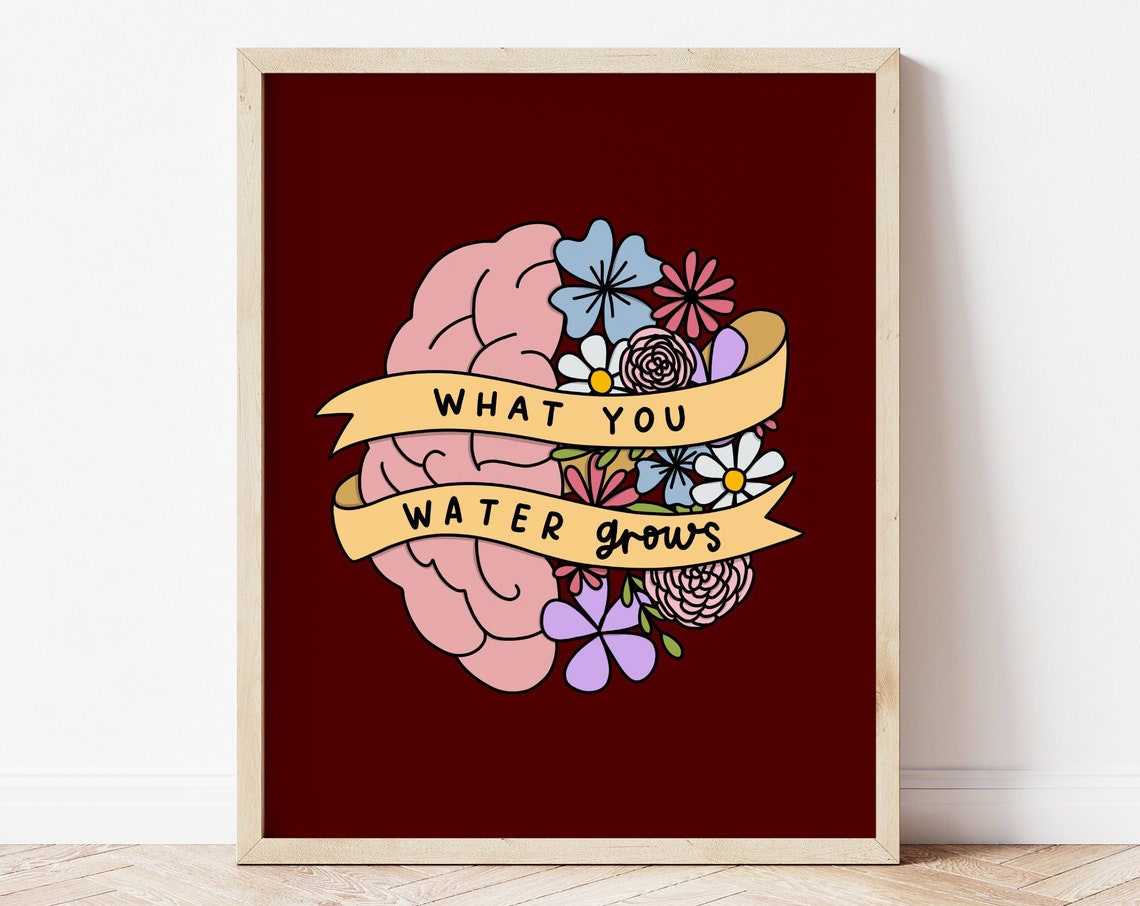 What You Water Grows Floral Mental Health Art Print