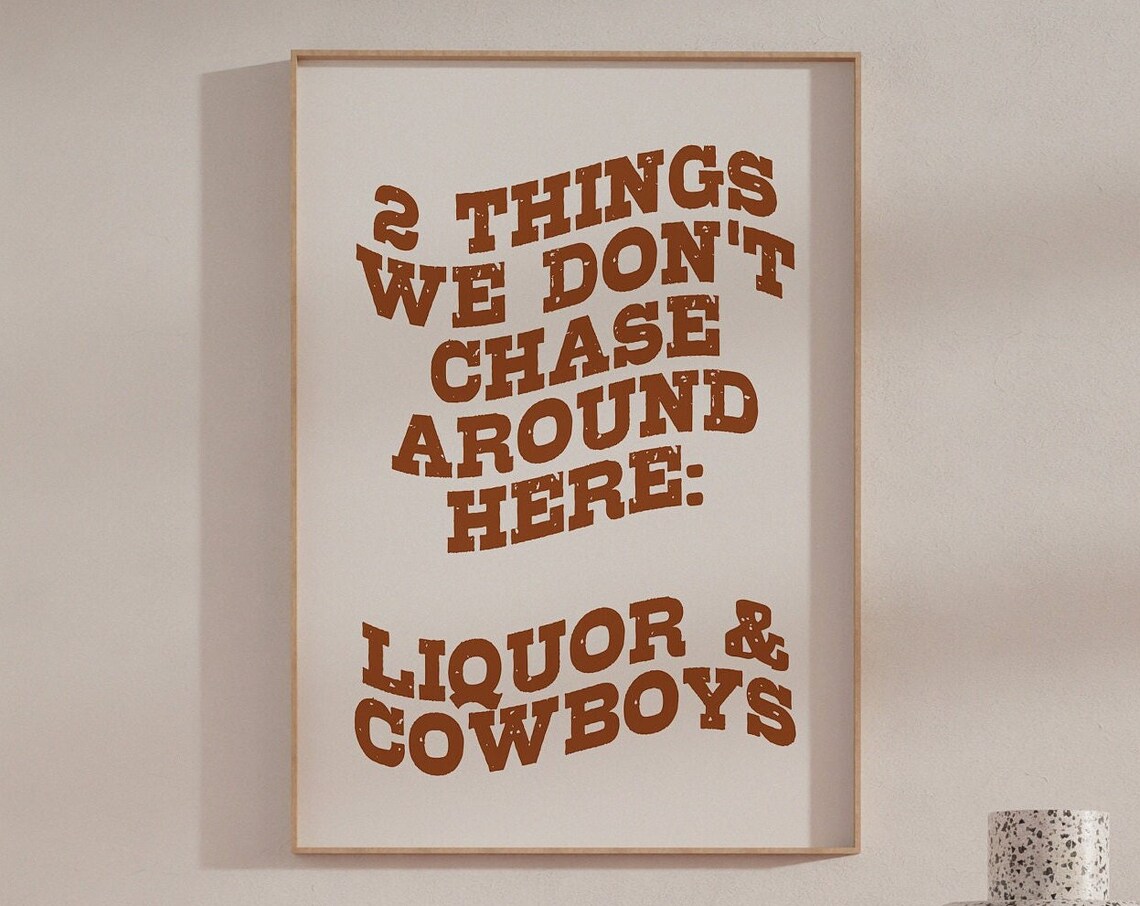 2 Things We Dont Chase Liquor And Cowboys Western Quote Poster - Image 5