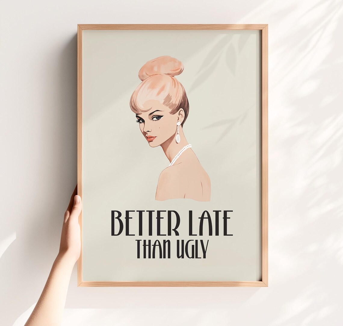 Better Late Than Ugly Quote Fashion Illustration Style Art Poster