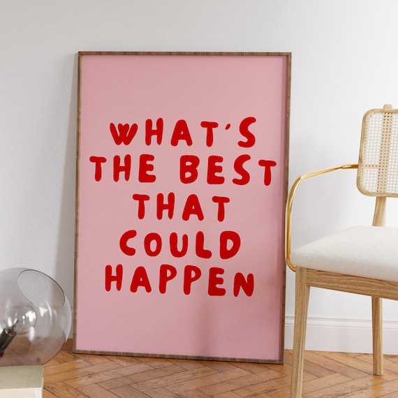 Whats the Best That Could Happen Pink Red Typography Quote Poster