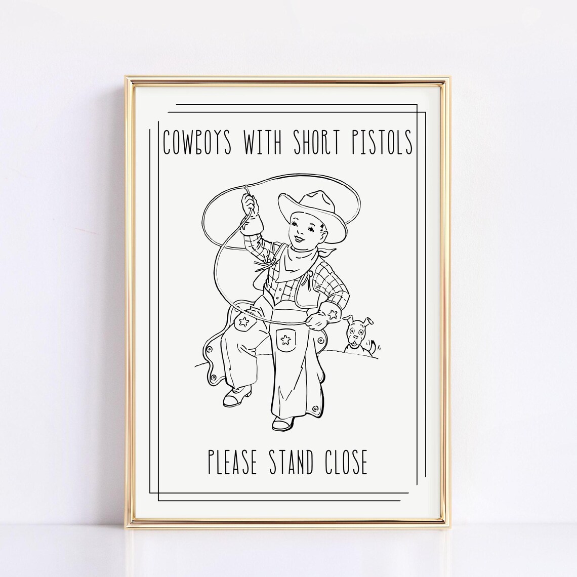 Cowboys With Short Pistols Please Stand Close Funny Quote Poster
