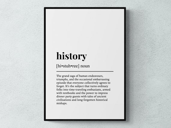 History Funny Definition Education Subject Gift Wall Art Print