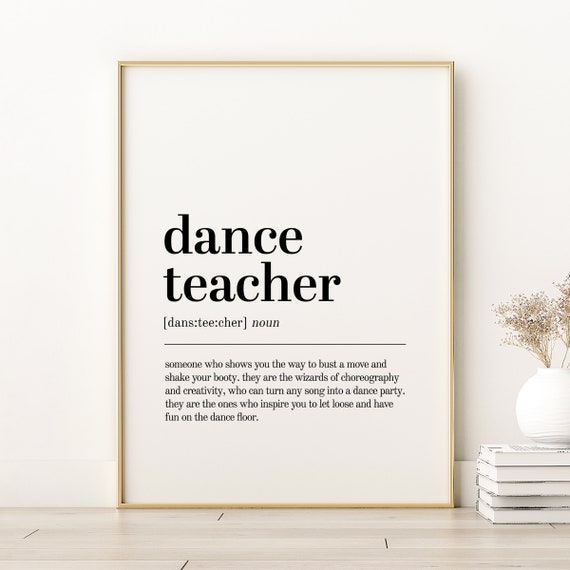 Dance Teacher Definition, Inspirational Art Print