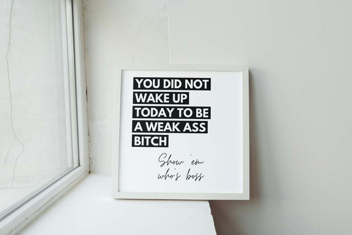 You Did Not Wake Up Today Feminist Bold Motivational Quote Poster - Image 2