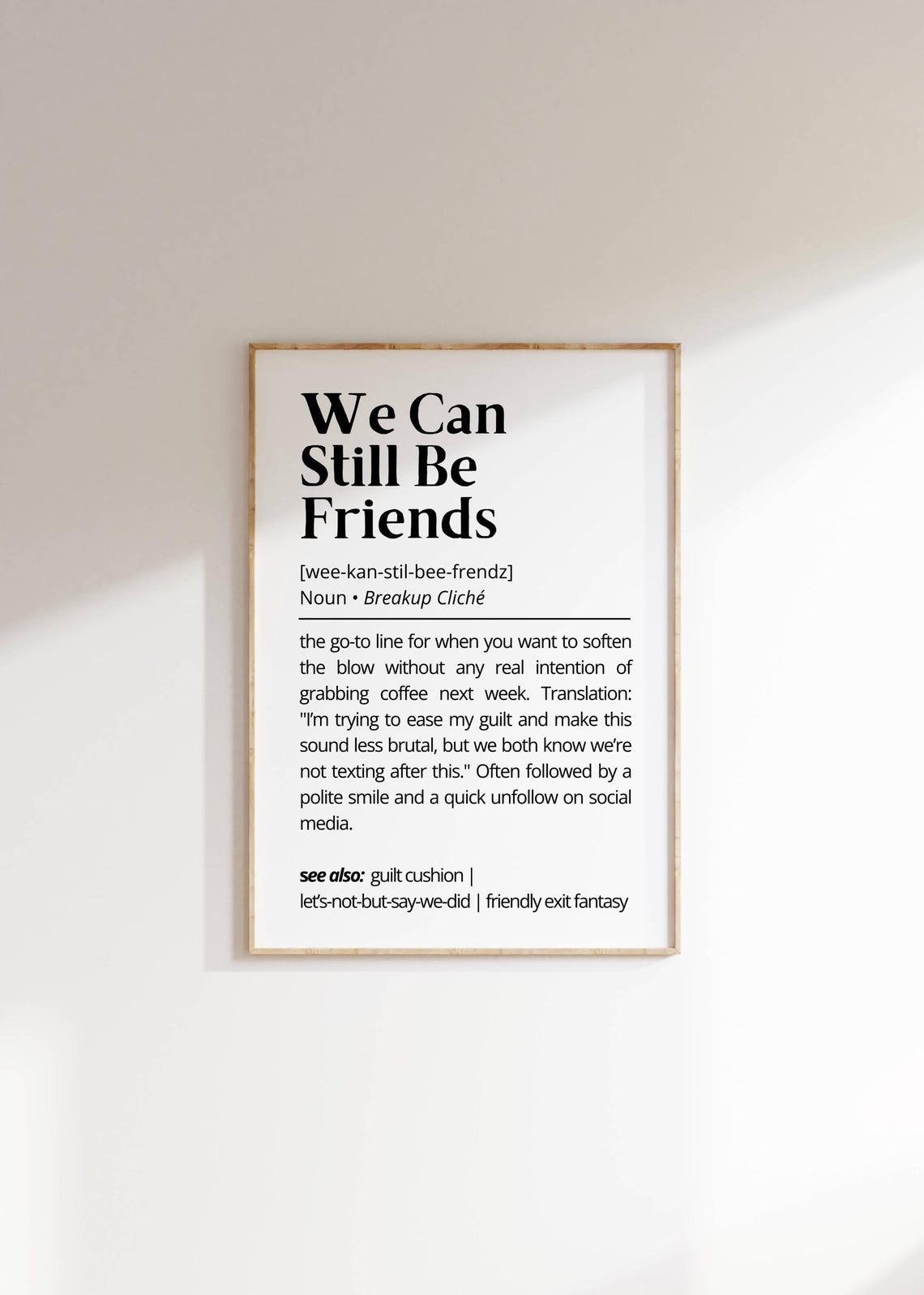 We Can Still Be Friends Sarcastic Breakup Definition Humor Poster