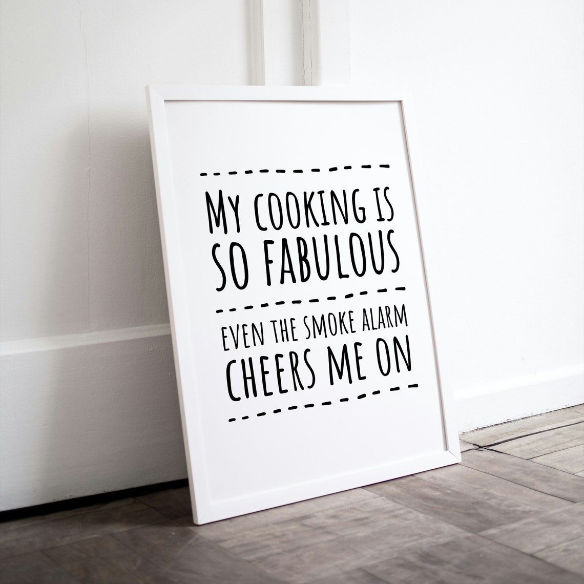 My Cooking Is So Fabulous the Smoke Alarm Cheers Me On Kitchen Poster - Image 3