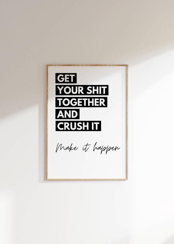 Motivational Wall Art Print Get Your Shit Together Crush It Bold Typography Inspirational Quote Empowering Decor Gift For Coworker Friends