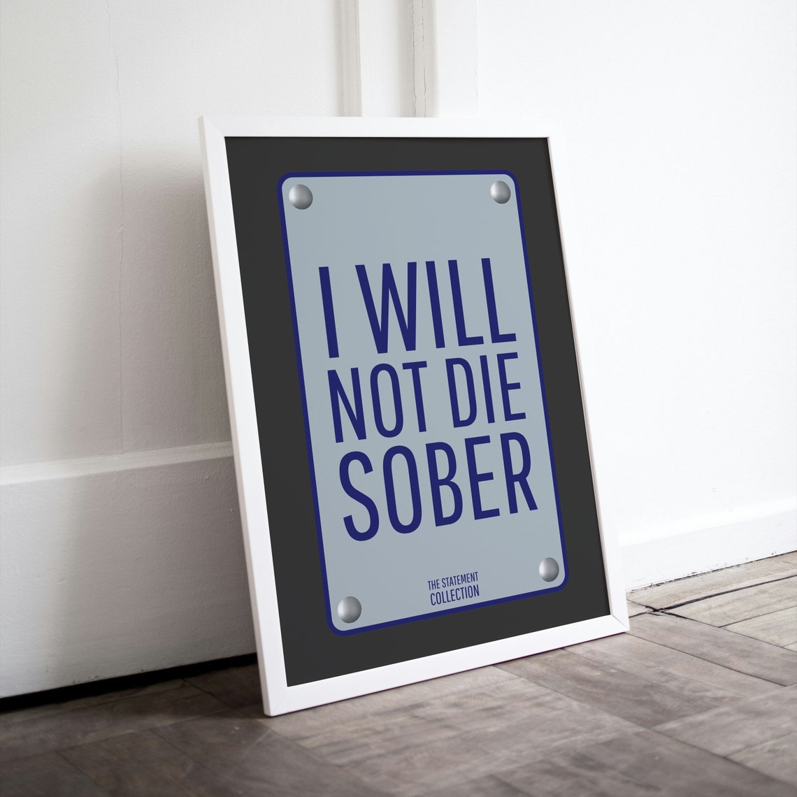 I Will Not Die Sober Bold Navy Plaque Statement Bar Quote Poster Sign